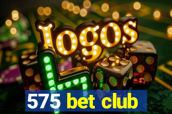 575 bet club